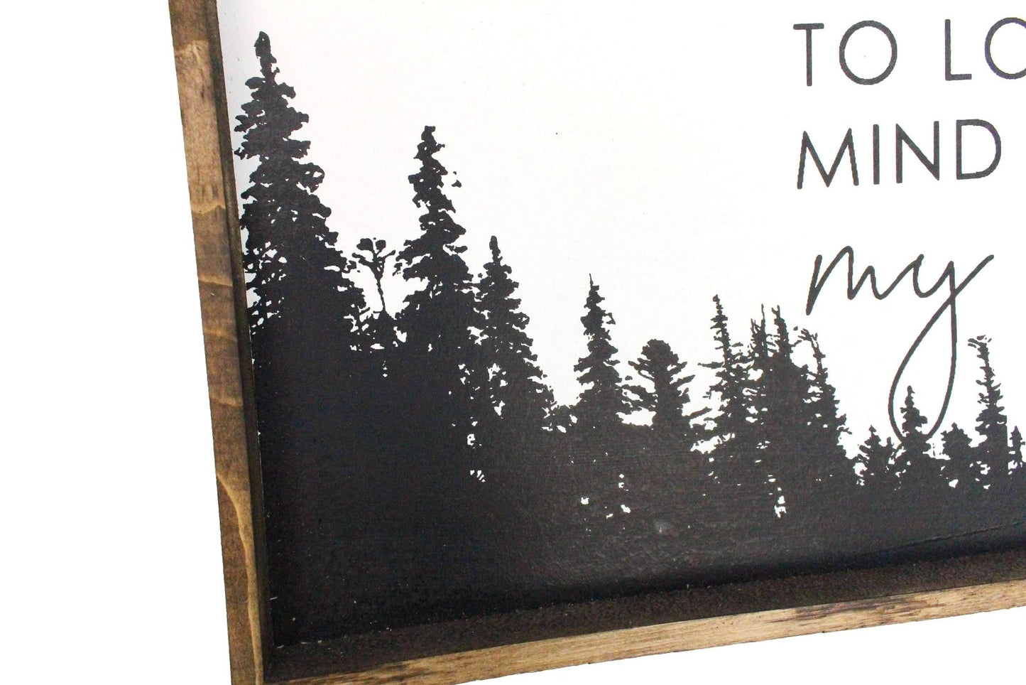 Into The Forest I Go Wood Sign