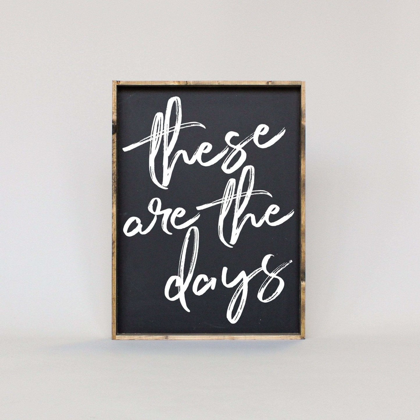 These Are The Days Wood Sign