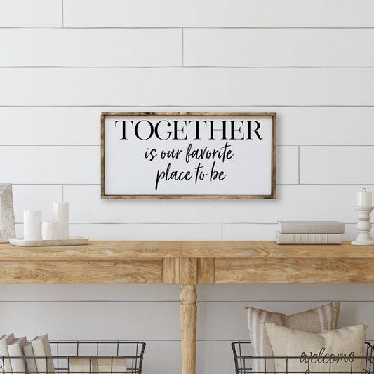 Together Is Our Favorite Place To Be Wood Sign