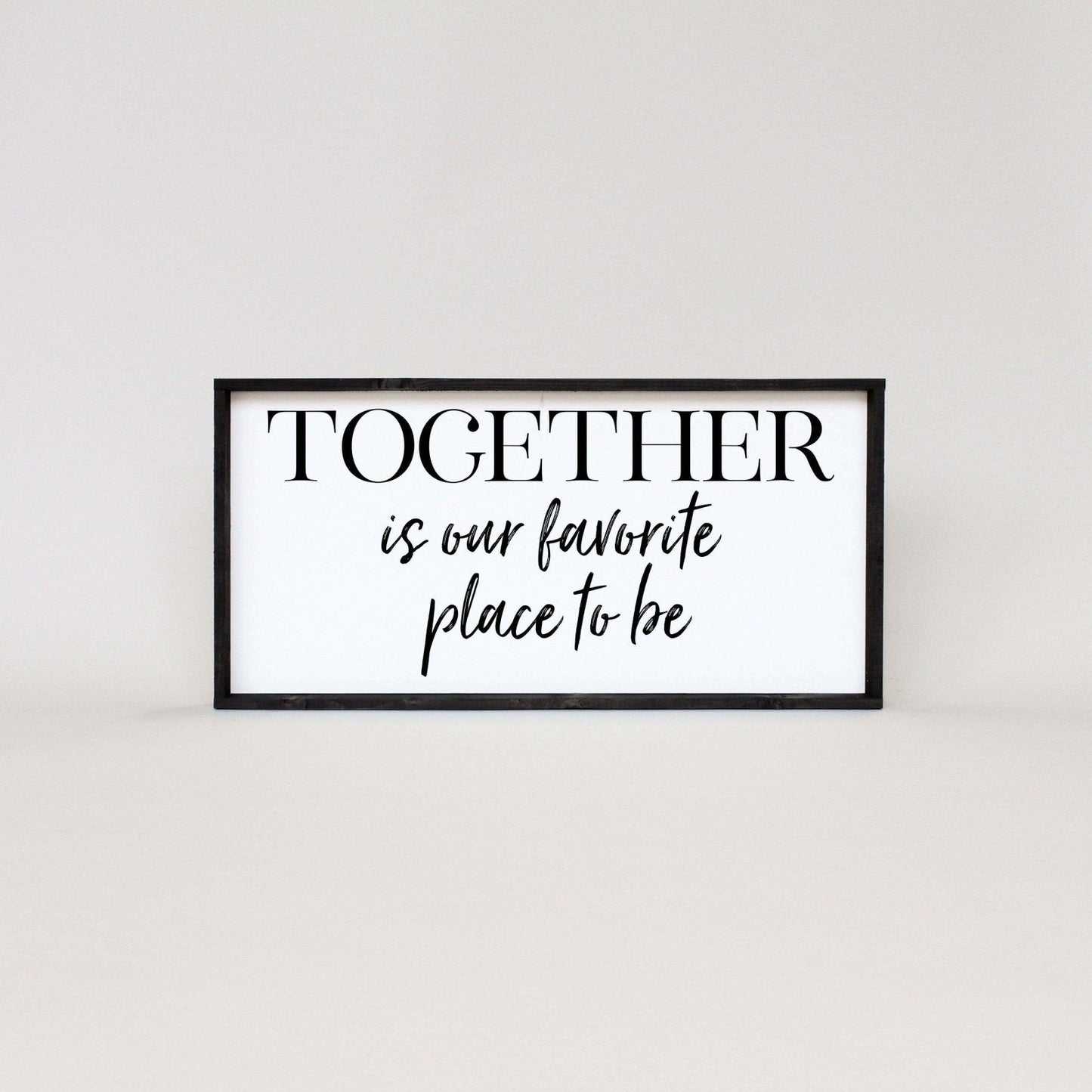 Together Is Our Favorite Place To Be Wood Sign