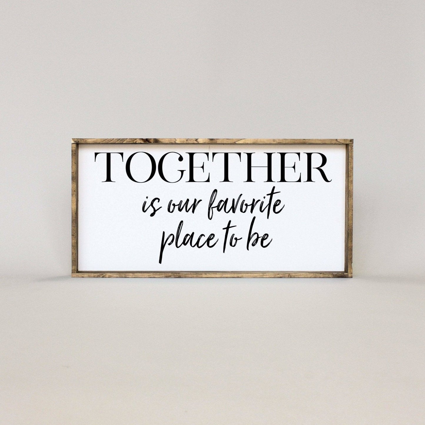 Together Is Our Favorite Place To Be Wood Sign