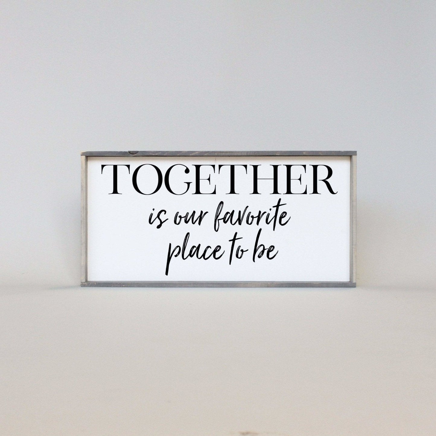 Together Is Our Favorite Place To Be Wood Sign
