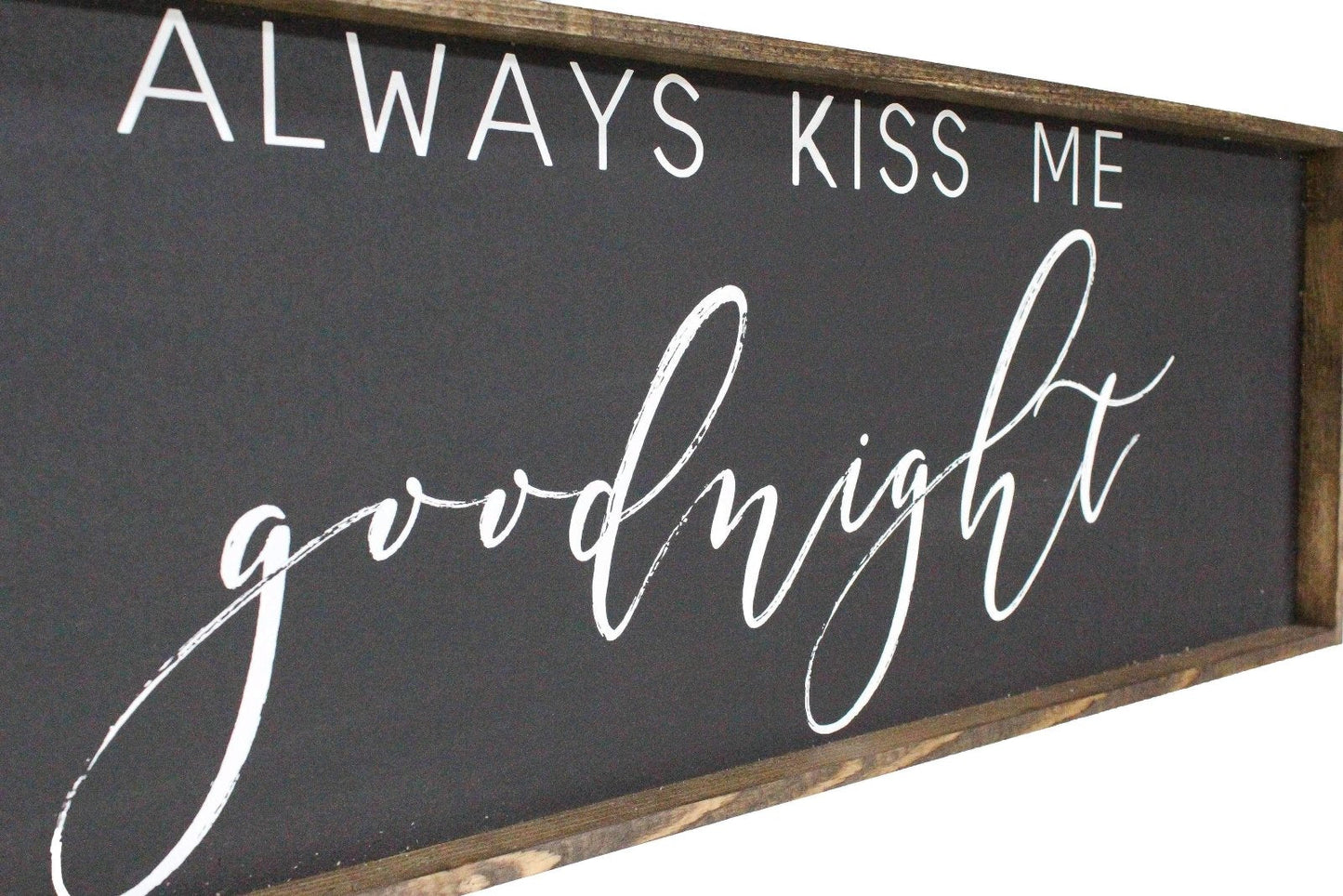 Always Kiss Me Goodnight Wood Sign