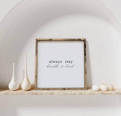 Always Stay Humble & Kind Wood Sign