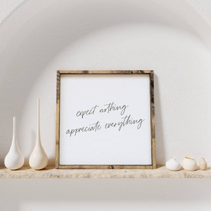 Expect Nothing, Appreciate Everything Wood Sign