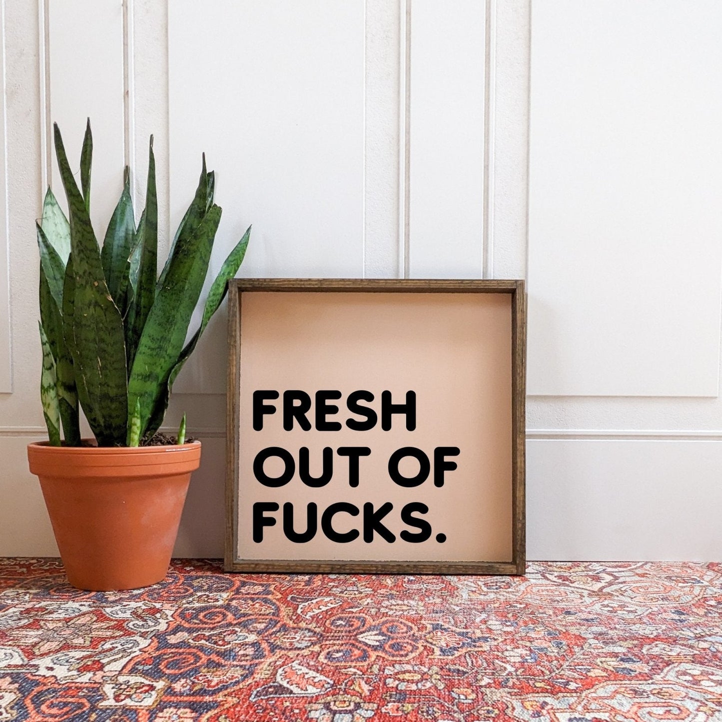 Fresh Out Of Fucks Wood Sign