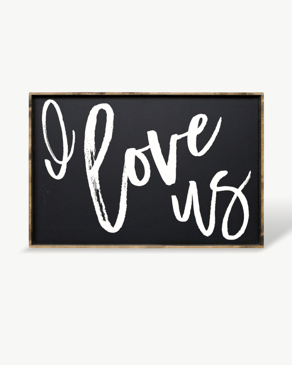 I Love Us Wood Sign