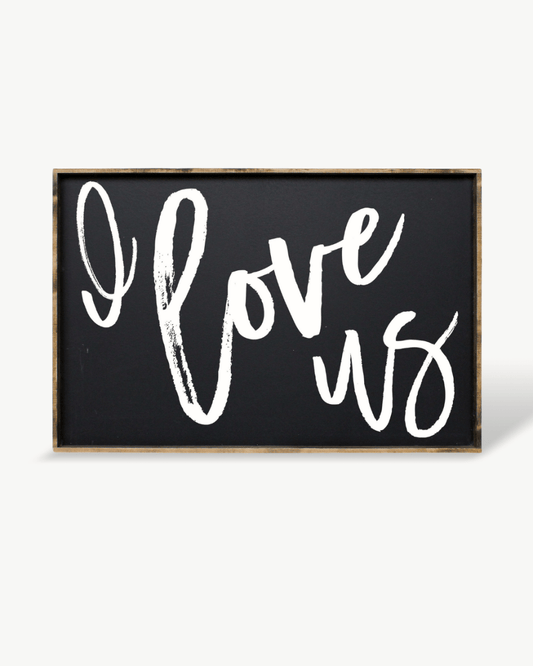 I Love Us Wood Sign