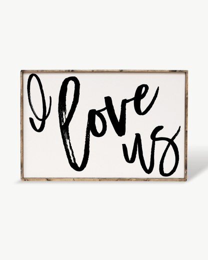 I Love Us Wood Sign