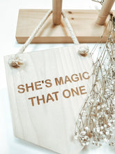 Load image into Gallery viewer, wooden sign - she’s magic
