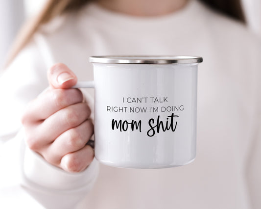 I can't talk right now I'm doing mom shit mug