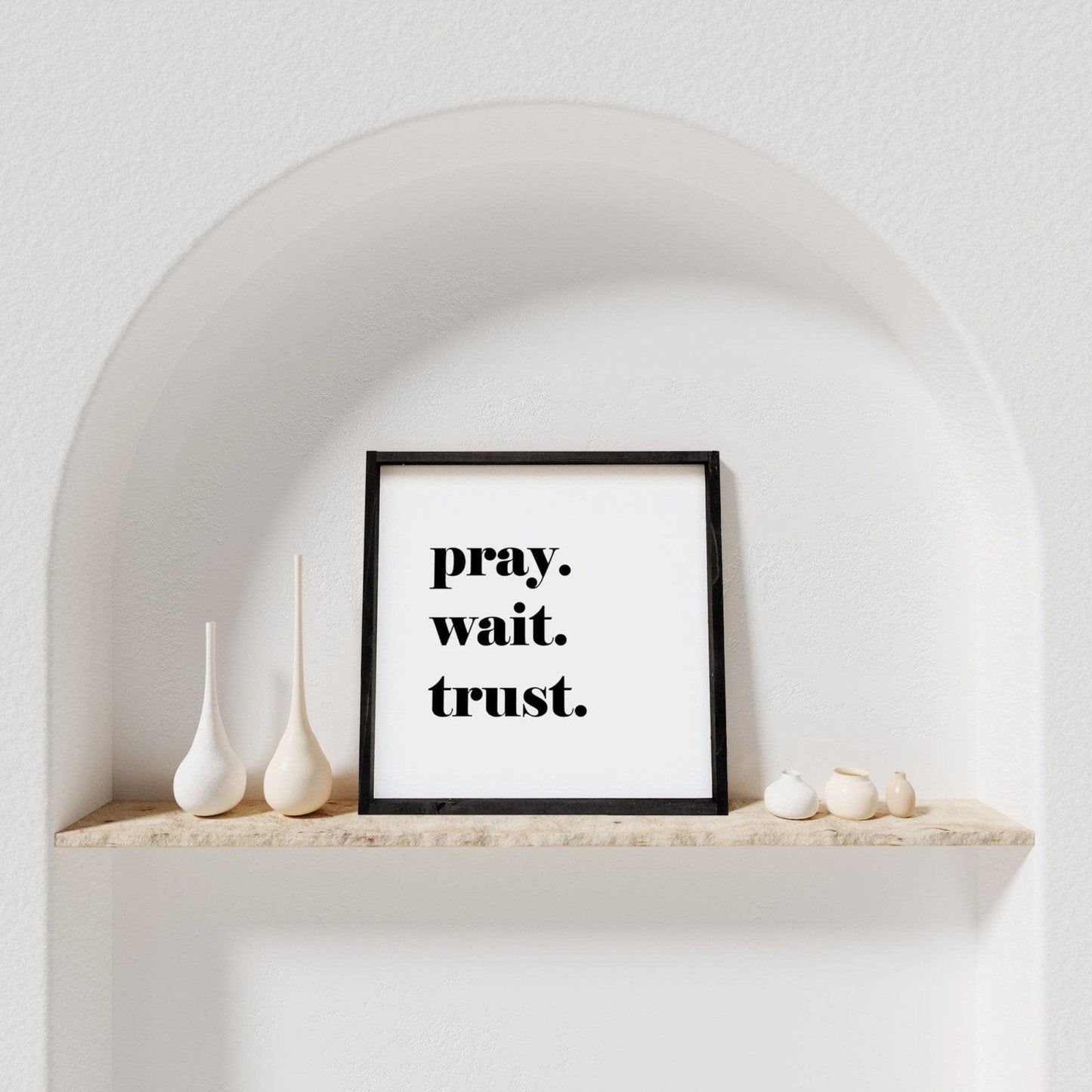 Pray. Trust. Wait. Wood Sign