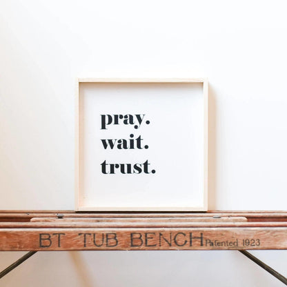 Pray. Trust. Wait. Wood Sign