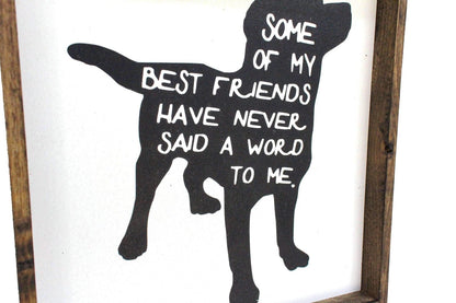 Some Of My Best Friends Wood Sign