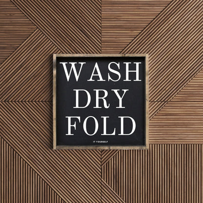 Wash Dry Fold (It Yourself) Sign