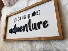 Load image into Gallery viewer, You are our greatest adventure
