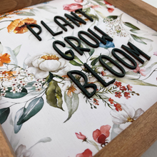Load image into Gallery viewer, Plant Grow Bloom Sign

