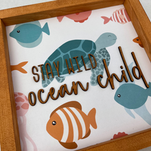 Load image into Gallery viewer, Stay Wild Ocean Child Sign
